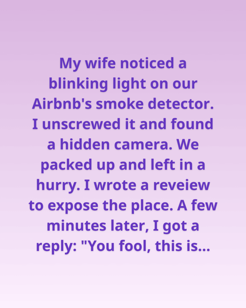 I Discovered a Camera in Our Airbnb — and the Host’s Response Left Me Shaken